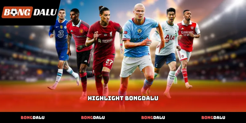 highlight bongdalu Cơ chế cập nhật video Highlight BONGDALU trực tuyến nhanh nhất